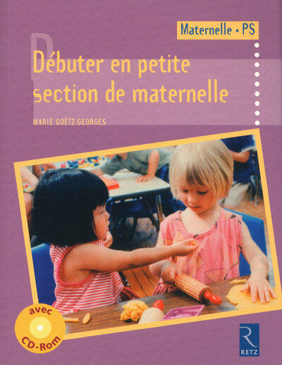 DEBUTER EN PETITE SECTION DE MATERNELLE (+ CD-ROM)