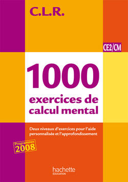 CLR 1000 EXERCICES DE CALCUL MENTAL CE2/CM - LIVRE DE L'ELEVE - ED.2011