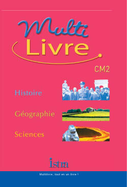 MULTILIVRE HISTOIRE-GEOGRAPHIE SCIENCES CM2 - LIVRE DE L'ELEVE - EDITION 2004 - HISTOIRE - GEOGRAPHI