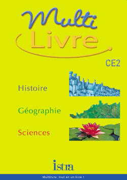 MULTILIVRE HISTOIRE-GEOGRAPHIE SCIENCES CE2 - LIVRE DE L'ELEVE - EDITION 2002 - HISTOIRE- GEOGRAPHIE