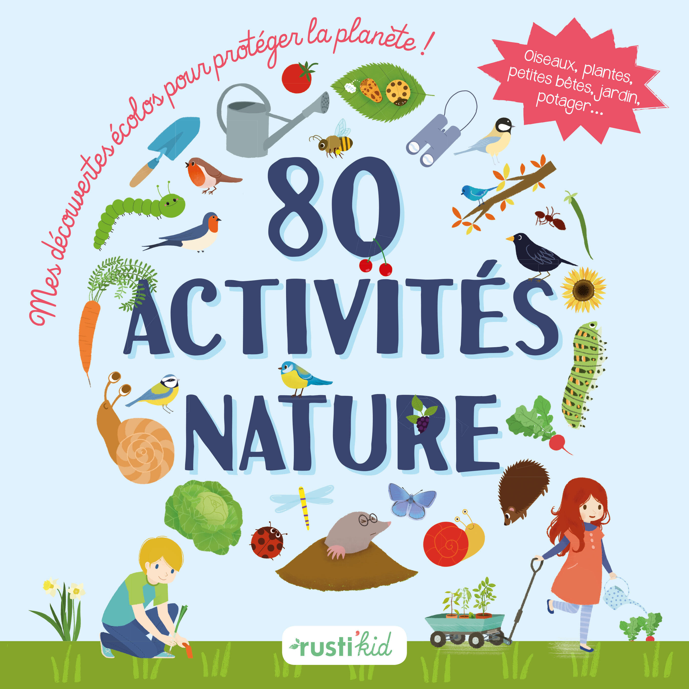 80 ACTIVITES NATURE : MES DECOUVERTES ECOLOS POUR PROTEGER LA PLANETE !