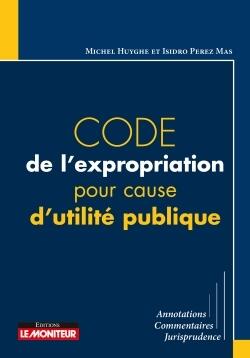 CODE DE L'EXPROPRIATION POUR CAUSE D'UTILITE PUBLIQUE - ANNOCATIONS - COMMENTAIRES - JURISPRUDENCE