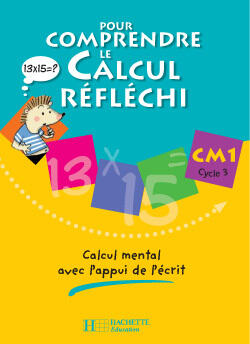 POUR COMPRENDRE LE CALCUL REFLECHI CM1 - CAHIER ELEVE - ED.2006 - CALCUL MENTAL AVEC L'APPUI DE L'EC