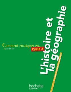 COMMENT ENSEIGNER L'HISTOIRE-GEOGRAPHIE AU CYCLE 3